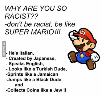 Don't be racist, BE SUPER MARIO !!! - 9GAG