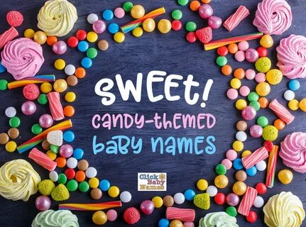Sweet! Candy-themed baby names, at ClickBabyNames
