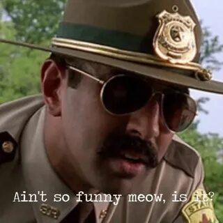 #Super Troopers/ Meow Best movie quotes, Super troopers quot