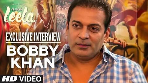 Bobby Khan Interview Ek Paheli Leela T-Series - YouTube