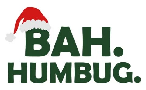 Bah Humbug Day - Merry Christmas!