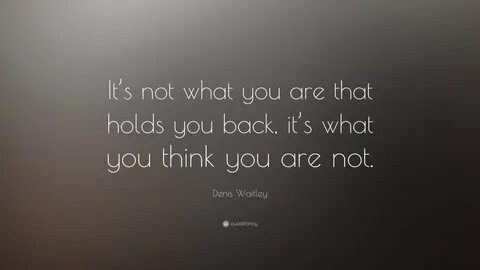 It's Not Who You Are That Holds You Back It's Who You Think 