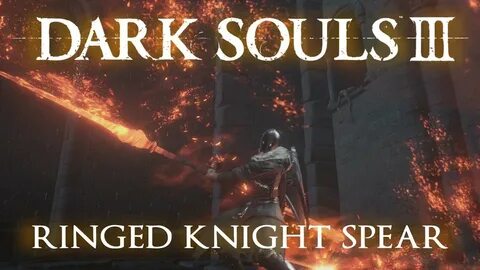 Ringed Knight Spear Moveset (Dark Souls 3) - YouTube