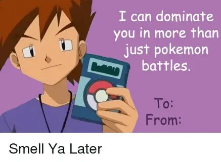 I Can Dominate You in More Than Just Pokemon Battles to From