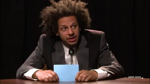 The Eric Andre Show: Explain how pretty you are