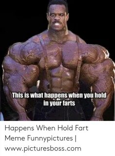 This Is What Happens When You Hold in Your Farts Happens Whe