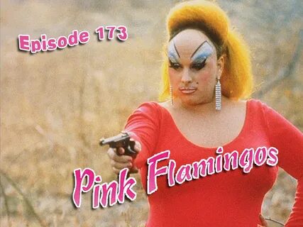 Cult Film in Review Podcast Episode 173 - Pink Flamingos