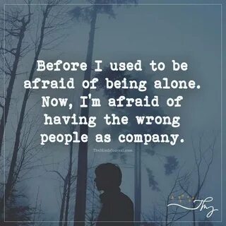 Before I Used To Be Afraid Of Being Alone