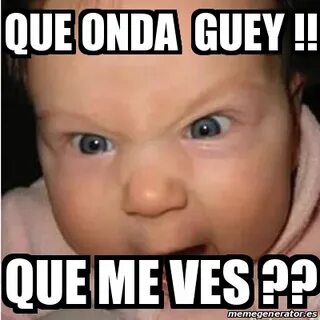 Que Ves Guey Related Keywords & Suggestions - Que Ves Guey L