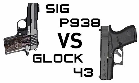 Sig P938 vs Glock 43 For Concealed Carry?