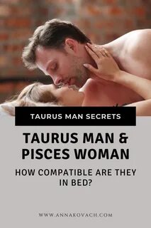 Pisces Woman Compatibility, Dating A Taurus Man, Pisces And Taurus, Astrolo...