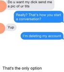 Do U Want My Dick Send Me a Pic of Ur Tits Really? That's Ho