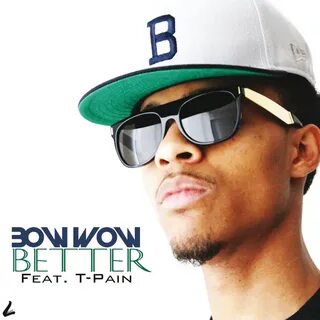 Better by Bow Wow feat T-Pain on MP3, WAV, FLAC, AIFF & ALAC