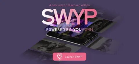 YouPorn Swyp : YouPorn lance un service qui glisse comme Tik