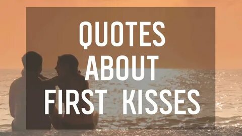 6 Quotes About Your First Kiss - YouTube
