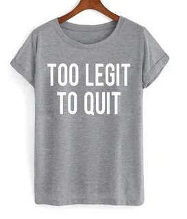 Too Legit To Quit T-shirt - mycovercase.com