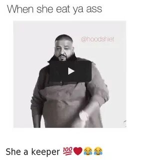 When She Eat Ya Ass She a Keeper 💯 ❤ 😂 😂 Another One Meme on