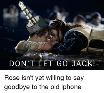 DON'T LET GO JACK! Iphone Meme on SIZZLE