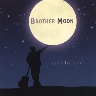 Brother Moon альбом Sand To Glass слушать онлайн бесплатно н