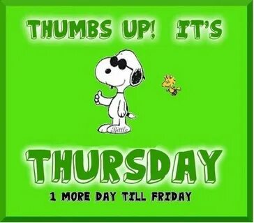 Thumbs up! It's It's #Thursday 1 more day till #Friday !!! T