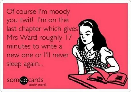 Of course I'm moody! Nerd girl problems, Book nerd problems,