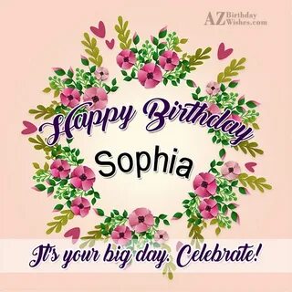 Happy Birthday Sophia - AZBirthdayWishes.com