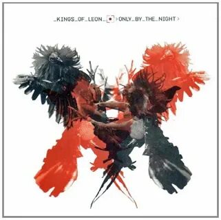 Kings of Leon - Only by the Night - Radio Paradise - eclecti