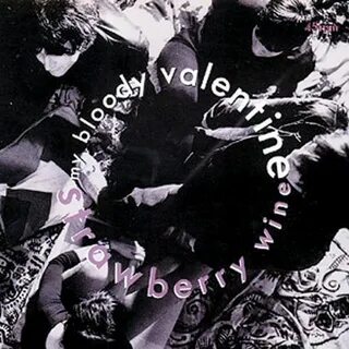 my bloody valentine - Strawberry Wine EP Lyrics and Tracklis