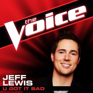 U Got It Bad (The Voice Performance) - Single by Jeff Lewis 