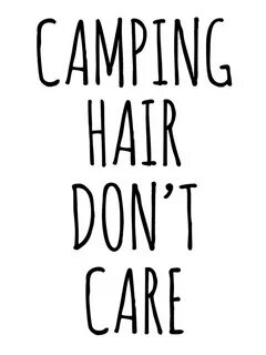 "Camping Hair Don't Care" by koleson Redbubble