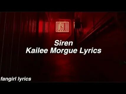 Siren Kailee Morgue Lyrics - YouTube Music