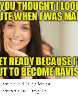 🐣 25+ Best Memes About Good Girl Gina Meme Good Girl Gina Me