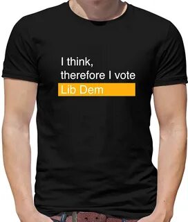 I think, Therefore I Vote Lib Dem Mens T-Shirt - Liberal Democrats - Election eB