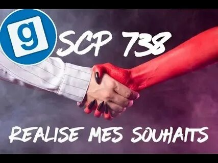 SCP-738 RÉALISE MES SOUHAITS ! - GARRY'S MOD - YouTube