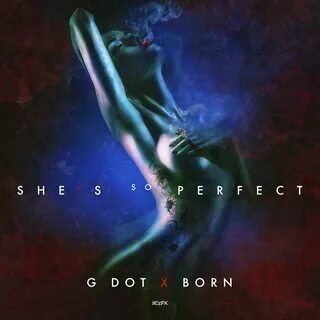 She's So Perfect G. Dot & Born слушать онлайн на Яндекс Музы