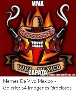 VIVA ZAPATA Adaee CeneralarMenesca Memes De Viva Mexico - Ga