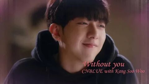 WITHOUT YOU / CNBLUE MV Kang Seo Woo OST Ver.(FANMADE) - You
