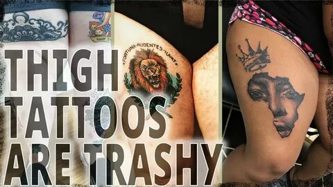 Don't Get A Thigh Tattoo - Thigh Tattoos on Women are Trashy