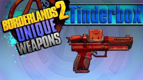 BORDERLANDS 2 *Tinderbox* Unique Weapons Guide!!! - YouTube