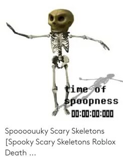 1me of Peopness 000000000 Spoooouuky Scary Skeletons Spooky 