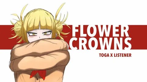 Flower Crowns Toga Himiko x Listener BNHA ASMR Fanfiction Re