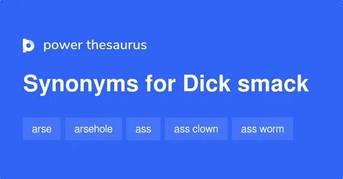 Dick Smack synonyms - 157 Words and Phrases for Dick Smack