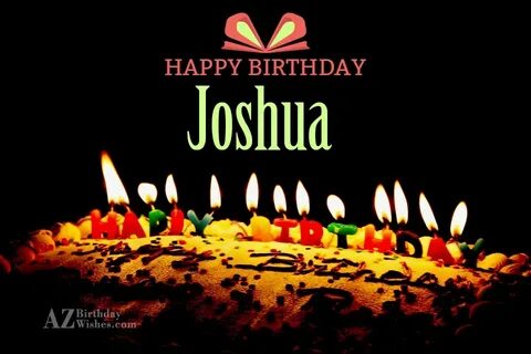 Happy Birthday Joshua - AZBirthdayWishes.com