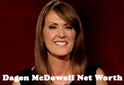 Dagen McDowell Net Worth 2021. - Celebrity Net Worth Reporte