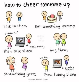 How to: cheer someone up! Cheer up quotes, Up quotes, Cheer 