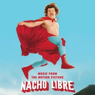 Суперначо музыка из фильма Nacho Libre Music from the Motion