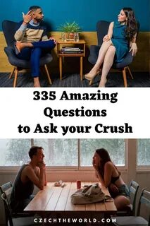 ▷ 335 Great Questions to Ask your Crush (To Impress)