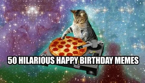 50 Hilarious Happy Birthday Memes to Give Them a Laugh