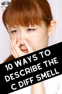10 Ways to Describe the C Diff Smell C diff, Nurse inspirati