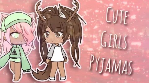 Gacha Life Cute Girl Pyjamas - YouTube
